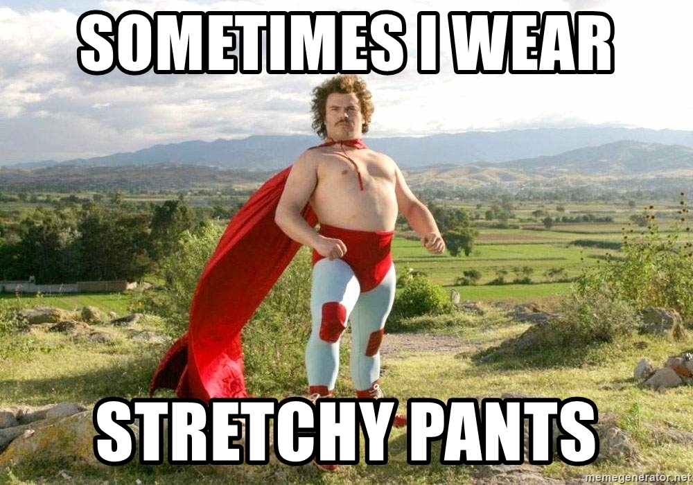 stretchy pants